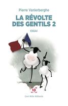 Couverture du livre « La révolte des gentils t.2 » de Pierre Vanlerberghe aux éditions Cent Mille Milliards