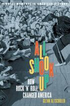 Couverture du livre « All Shook Up: How Rock 'n' Roll Changed America » de Altschuler Glenn C aux éditions Oxford University Press Usa