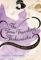 Couverture du livre « The Time-Traveling Fashionista and Cleopatra, Queen of the Nile » de Bianca Turetsky aux éditions Little Brown Books For Young Readers