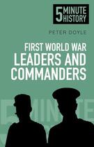 Couverture du livre « 5 minute history ; First World War leaders and commanders » de Peter Doyle aux éditions History Press Digital