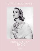 Couverture du livre « Grace de Monaco ; princesse en Dior » de Florence Muller aux éditions Rizzoli