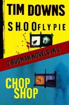 Couverture du livre « Shoofly Pie & Chop Shop » de Downs Tim aux éditions Howard Books