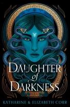 Couverture du livre « DAUGHTER OF DARKNESS » de Katharine & Elizabeth Corr aux éditions Hot Key Books