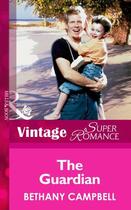 Couverture du livre « The Guardian (Mills & Boon Vintage Superromance) » de Bethany Campbell aux éditions Mills & Boon Series