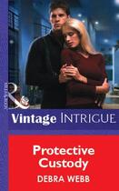 Couverture du livre « Protective Custody (Mills & Boon Vintage Intrigue) » de Debra Webb aux éditions Mills & Boon Series