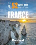 Couverture du livre « Guide du Routard : nos 52 week-ends coups de coeur en France » de Collectif Hachette aux éditions Hachette Tourisme