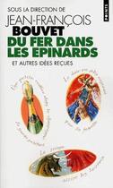 Couverture du livre « Du fer dans les épinards et autres idées reçues » de Jean-Francois Bouvet aux éditions Points