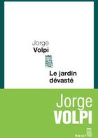 Couverture du livre « Le jardin dévasté » de Jorge Volpi aux éditions Seuil