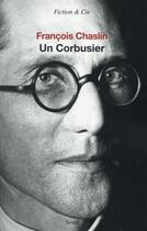 Couverture du livre « Un Corbusier » de Francois Chaslin aux éditions Seuil
