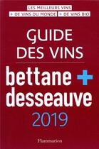 Couverture du livre « Guide de vins ; bettane + desseauve (édition 2019) » de Michel Bettane aux éditions Flammarion