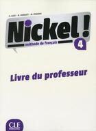 Couverture du livre « Nickel ! ; niveau 4 ; livre du professeur » de  aux éditions Cle International