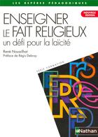 Couverture du livre « Enseigner le fait religieux, un défi pour la laïcité » de Rene Nouailhat aux éditions Nathan