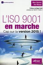 Couverture du livre « L'ISO 9001 en marche ; cap sur la version 2015 » de Marc Bazinet et Dori Nissan aux éditions Afnor