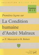 Couverture du livre « Premières leçons sur La Condition humaine, d'André Malraux » de Richard Robert et Yannick Mercoyrol aux éditions Belin Education