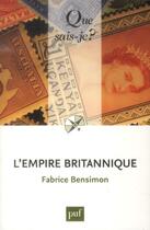 Couverture du livre « L'empire britannique » de Fabrice Bensimon aux éditions Que Sais-je ?