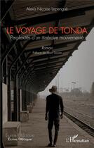 Couverture du livre « Le voyage de Tonda : perplexités d'un itinéraire mouvementé » de Alexis Nicase Lepengue aux éditions L'harmattan