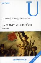 Couverture du livre « La France au XIX siècle, 1814-1914 (2e édition) » de Jean Garrigues et Philippe Lacombrade aux éditions Armand Colin