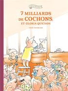 Couverture du livre « 7 milliards de cochons et Gloria Quichon » de Anais Vaugelade aux éditions Ecole Des Loisirs