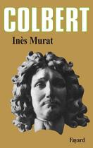 Couverture du livre « Colbert » de Ines Murat aux éditions Fayard