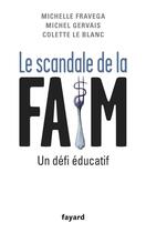 Couverture du livre « Le scandale de la faim : un défi éducatif » de Gervais/Michel et Colette Le Blanc aux éditions Fayard