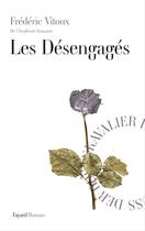 Couverture du livre « Les désengagés » de Frederic Vitoux aux éditions Fayard