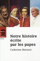 Couverture du livre « Notre histoire écrite par les papes » de Catherine Marneur aux éditions Desclee De Brouwer