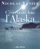 Couverture du livre « C'est encore loin l'Alaska... » de Nicolas Vanier aux éditions Albin Michel