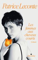 Couverture du livre « Les femmes aux cheveux courts » de Patrice Leconte aux éditions Albin Michel