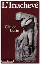 Couverture du livre « L'inachevé » de Claude Lorin aux éditions Grasset Et Fasquelle