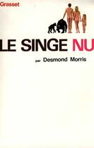 Couverture du livre « Le singe nu » de Desmond Morris aux éditions Grasset Et Fasquelle