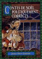 Couverture du livre « Contes de noel politiquement corrects » de Finn Garner-J aux éditions Grasset Et Fasquelle