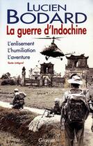 Couverture du livre « La guerre d'Indochine ; l'enlisement, l'humiliation, l'aventure » de Lucien Bodard aux éditions Grasset