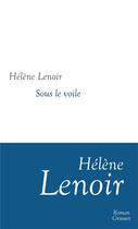 Couverture du livre « Sous le voile » de Helene Lenoir aux éditions Grasset Et Fasquelle