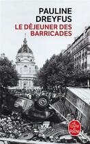 Couverture du livre « Le déjeuner des barricades » de Pauline Dreyfus aux éditions Le Livre De Poche