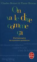 Couverture du livre « On va le dire comme ça; dictionnaire des expressions quotidiennes » de Charles Bernet aux éditions Lgf