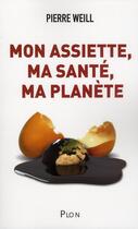 Couverture du livre « Mon assiette, ma santé, ma planète » de Pierre Weill aux éditions Plon