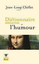 Couverture du livre « Dictionnaire amoureux de l'humour » de Jean-Loup Chiflet aux éditions Plon
