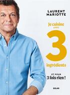 Couverture du livre « Mieux manger avec 3 fois rien » de Laurent Mariotte aux éditions Solar