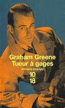 Couverture du livre « Tueurs A Gage » de Graham Greene aux éditions 10/18