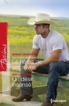 Couverture du livre « Le héros de ses rêves ; un désir insensé » de Day Leclaire et Crosby Susan aux éditions Harlequin