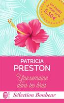 Couverture du livre « Une semaine dans tes bras » de Patricia Preston aux éditions J'ai Lu