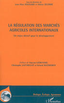 Couverture du livre « La régulation des marchés agricoles internationaux » de Jean-Marc Boussard et Helene Delorme aux éditions L'harmattan