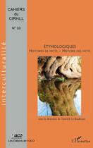 Couverture du livre « Étymologiques ; histoires de mots - histoire des mots » de Yannick Le Boulicaut aux éditions L'harmattan