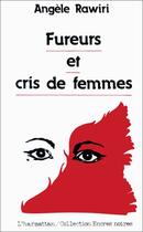 Couverture du livre « Fureurs et cris de femmes » de Angele Rawiri aux éditions Editions L'harmattan