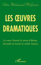 Couverture du livre « Les oeuvres dramatiques ; la cause Nemrod ; le retour d'Hulagu ; Alexandre le grand ; la réalite ; Samson » de Qasimi Muhammad aux éditions Editions L'harmattan