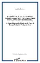 Couverture du livre « VALORISATION DU PATRIMOINE GASTRONOMIQUE ET DYNAMIQUES DE DÉ » de Jacinthe Bessiere aux éditions Editions L'harmattan