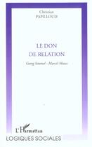 Couverture du livre « Le don de relation - georg simmel et marcel mauss » de Christian Papilloud aux éditions Editions L'harmattan