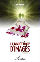 Couverture du livre « Bibliothèque d'images » de Patrick Poncet aux éditions L'harmattan