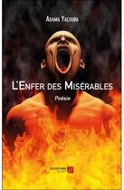 Couverture du livre « L'enfer des misérables » de Adama Yacouba aux éditions Editions Du Net