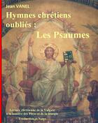 Couverture du livre « Hymnes chrétiens oubliés ; les psaumes » de Jean Vanel aux éditions Books On Demand